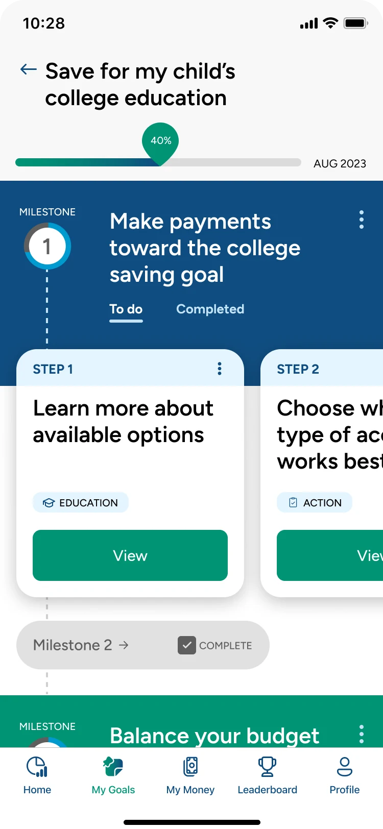 Goal detail screen for Save for my child’s college education, 40% complete with an August 2023 target. Milestone 1, Make payments toward the college saving goal, holds step cards: Step 1, Learn more about available options, tagged Education, and Step 2, Choose which type of account works best, tagged Action, each with a View button. Milestone 2 is marked complete.